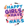 Happy Girls Have Pretty Nails Pin Official Nail Technician Merch