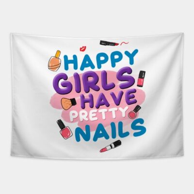 Happy Girls Have Pretty Nails Tapestry Official Nail Technician Merch