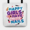 Happy Girls Have Pretty Nails Tote Official Nail Technician Merch