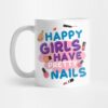 Happy Girls Have Pretty Nails Mug Official Nail Technician Merch