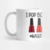 Nail Technician I Pop Bottles Nail Tech Mug Official Nail Technician Merch