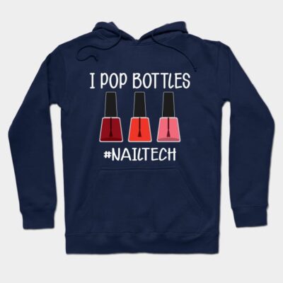 Nail Technician I Pop Bottles Nail Tech Hoodie Official Nail Technician Merch