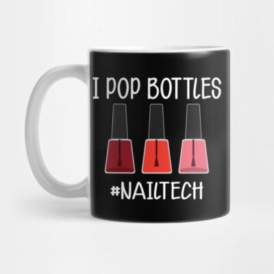 Nail Technician I Pop Bottles Nail Tech Mug Official Nail Technician Merch