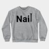 Nail Crewneck Sweatshirt Official Nail Technician Merch