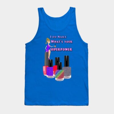 I Do Nails Whats Your Superpower Tank Top Official Nail Technician Merch