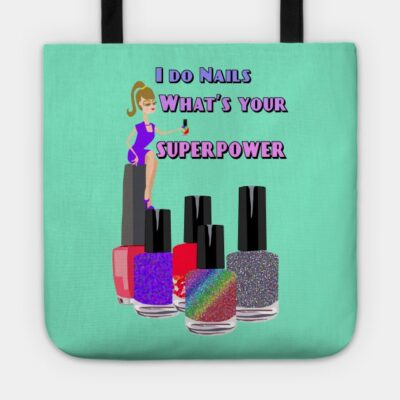 I Do Nails Whats Your Superpower Tote Official Nail Technician Merch