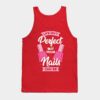 Life Isnt Perfect But Your Nails Can Be Tank Top Official Nail Technician Merch