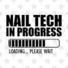 Nail Tech In Progress Loading Phone Case Official Nail Technician Merch