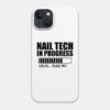 Nail Tech In Progress Loading Phone Case Official Nail Technician Merch