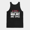 Nail Artist Easily Distracted By Nail Art And Dogs Tank Top Official Nail Technician Merch