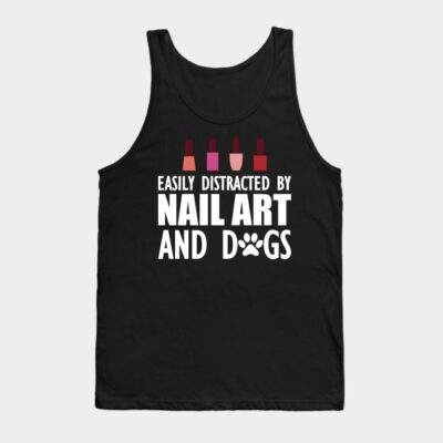 Nail Artist Easily Distracted By Nail Art And Dogs Tank Top Official Nail Technician Merch