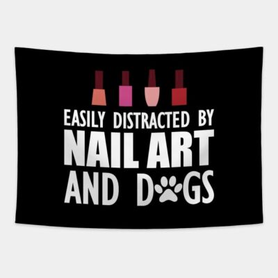 Nail Artist Easily Distracted By Nail Art And Dogs Tapestry Official Nail Technician Merch