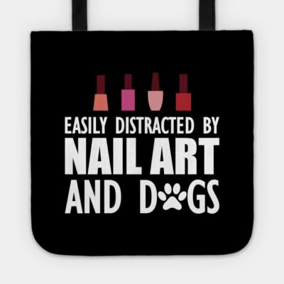 Nail Artist Easily Distracted By Nail Art And Dogs Tote Official Nail Technician Merch