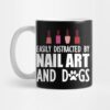 Nail Artist Easily Distracted By Nail Art And Dogs Mug Official Nail Technician Merch