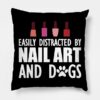 Nail Artist Easily Distracted By Nail Art And Dogs Throw Pillow Official Nail Technician Merch