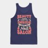 Beauty Comes From The Inside Inside The Nail Salon Tank Top Official Nail Technician Merch