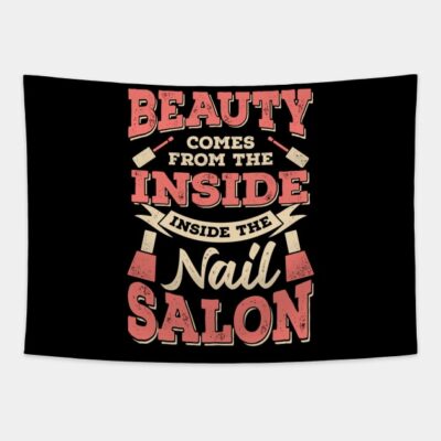 Beauty Comes From The Inside Inside The Nail Salon Tapestry Official Nail Technician Merch