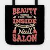 Beauty Comes From The Inside Inside The Nail Salon Tote Official Nail Technician Merch