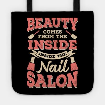 Beauty Comes From The Inside Inside The Nail Salon Tote Official Nail Technician Merch