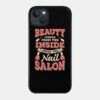 Beauty Comes From The Inside Inside The Nail Salon Phone Case Official Nail Technician Merch