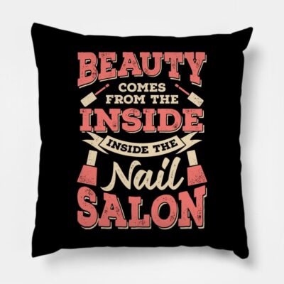 Beauty Comes From The Inside Inside The Nail Salon Throw Pillow Official Nail Technician Merch