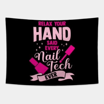 Relax Your Hand Said Every Nail Tech Ever Tapestry Official Nail Technician Merch