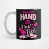 Relax Your Hand Said Every Nail Tech Ever Mug Official Nail Technician Merch