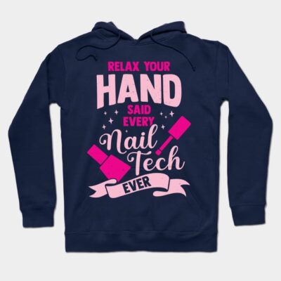 Relax Your Hand Said Every Nail Tech Ever Hoodie Official Nail Technician Merch