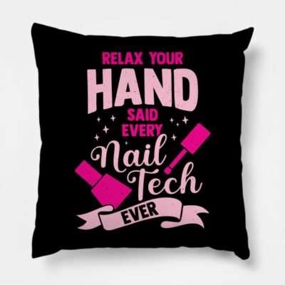 Relax Your Hand Said Every Nail Tech Ever Throw Pillow Official Nail Technician Merch