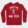 Trust Me Im A Nail Tech Hoodie Official Nail Technician Merch