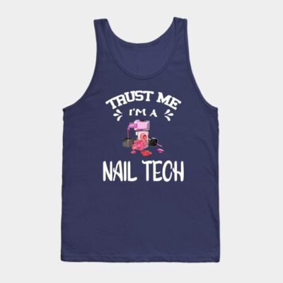 Trust Me Im A Nail Tech Tank Top Official Nail Technician Merch