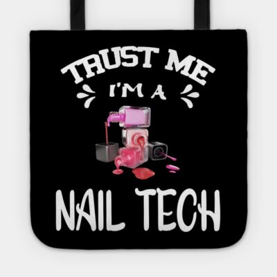 Trust Me Im A Nail Tech Tote Official Nail Technician Merch