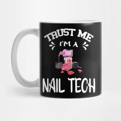 Trust Me Im A Nail Tech Mug Official Nail Technician Merch