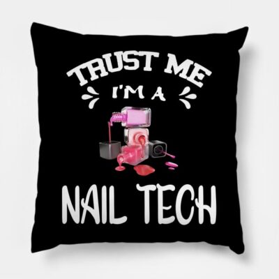 Trust Me Im A Nail Tech Throw Pillow Official Nail Technician Merch