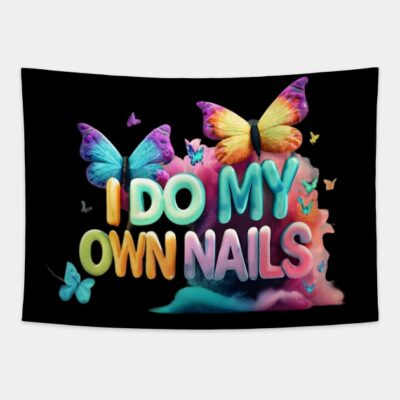 I Do My Own Nails Nail Art Tapestry Official Nail Technician Merch