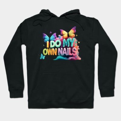 I Do My Own Nails Nail Art Hoodie Official Nail Technician Merch