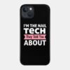 Im The Nail Tech They Told You About Phone Case Official Nail Technician Merch