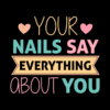 Your Nails Say Everything About You Nail Technicia Phone Case Official Nail Technician Merch