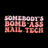 Somebodys Bomb Ass Nail Tech Funny Nail Technician Pin Official Nail Technician Merch