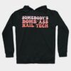 Somebodys Bomb Ass Nail Tech Funny Nail Technician Hoodie Official Nail Technician Merch