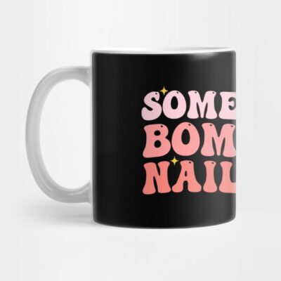 Somebodys Bomb Ass Nail Tech Funny Nail Technician Mug Official Nail Technician Merch