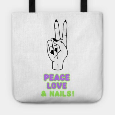 Peace Love And Nails Nail Tech Nail Love Tote Official Nail Technician Merch