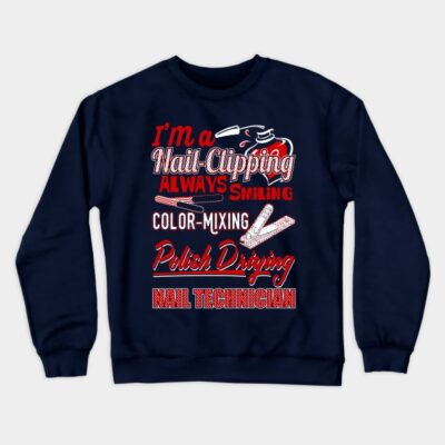 Im A Nail Clipping Always Smiling Color Mixing Pol Crewneck Sweatshirt Official Nail Technician Merch