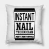 Instant Nail Technician Just Add Coffee Throw Pillow Official Nail Technician Merch