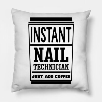 Instant Nail Technician Just Add Coffee Throw Pillow Official Nail Technician Merch