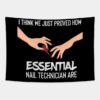 I Think We Just Proved How Nail Technician Are Ess Tapestry Official Nail Technician Merch