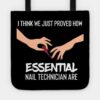 I Think We Just Proved How Nail Technician Are Ess Tote Official Nail Technician Merch