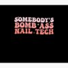 Somebody'S Bomb Ass Nail Tech Funny Nail Technician Tapestry Official Nail Technician Merch