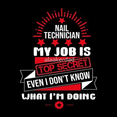 Nail Technician My Job Is Top Secret Even I Don'T Know What I'M Doing Tote Bag Official Nail Technician Merch