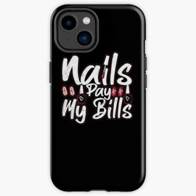 Nails Pay My Bills Nail Technician Manicure Iphone Case Official Nail Technician Merch